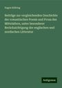 Eugen Kölbing: Beiträge zur vergleichenden Geschichte der romantischen Poesie und Prosa des Mittelalters, unter besonderer Berücksichtigung der englischen und nordischen Litteratur, Buch