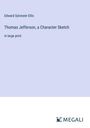 Edward Sylvester Ellis: Thomas Jefferson, a Character Sketch, Buch
