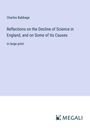 Charles Babbage: Reflections on the Decline of Science in England, and on Some of Its Causes, Buch