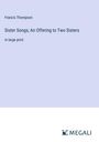Francis Thompson: Sister Songs; An Offering to Two Sisters, Buch