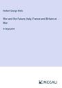 H. G. Wells: War and the Future; Italy, France and Britain at War, Buch