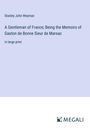 Stanley John Weyman: A Gentleman of France; Being the Memoirs of Gaston de Bonne Sieur de Marsac, Buch