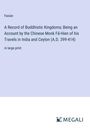 Faxian: A Record of Buddhistic Kingdoms; Being an Account by the Chinese Monk Fâ-Hien of his Travels in India and Ceylon (A.D. 399-414), Buch