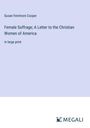 Susan Fenimore Cooper: Female Suffrage; A Letter to the Christian Women of America, Buch