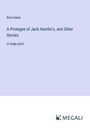 Bret Harte: A Protegee of Jack Hamlin's, and Other Stories, Buch