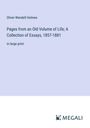 Oliver Wendell Holmes: Pages from an Old Volume of Life; A Collection of Essays, 1857-1881, Buch