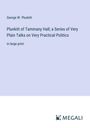 George W. Plunkitt: Plunkitt of Tammany Hall; a Series of Very Plain Talks on Very Practical Politics, Buch