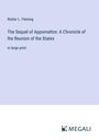 Walter L. Fleming: The Sequel of Appomattox: A Chronicle of the Reunion of the States, Buch