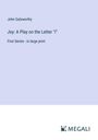 John Galsworthy: Joy: A Play on the Letter "I", Buch