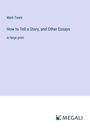 Mark Twain: How to Tell a Story, and Other Essays, Buch
