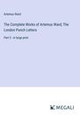 Artemus Ward: The Complete Works of Artemus Ward; The London Punch Letters, Buch