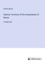 Francis Bacon: Valerius Terminus; Of the Interpretation of Nature, Buch