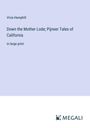 Vivia Hemphill: Down the Mother Lode; Pijneer Tales of California, Buch