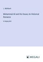 L. Mühlbach: Mohammed Ali and His House; An Historical Romance, Buch