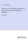 Earl Of Chesterfield: Letters to His Son, Complete; On the Fine Art of Becoming a Man of the World and a Gentleman, Buch