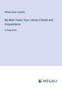 William Dean Howells: My Mark Twain; from Literary Friends and Acquaintance, Buch