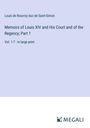 Louis De Rouvroy Duc De Saint-Simon: Memoirs of Louis XIV and His Court and of the Regency; Part 1, Buch