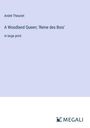 André Theuriet: A Woodland Queen; 'Reine des Bois', Buch