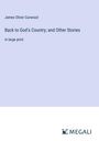 James Oliver Curwood: Back to God's Country; and Other Stories, Buch