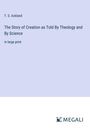 T. S. Ackland: The Story of Creation as Told By Theology and By Science, Buch