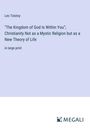 Leo N. Tolstoi: "The Kingdom of God Is Within You"; Christianity Not as a Mystic Religion but as a New Theory of Life, Buch