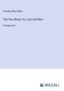 Timothy Shay Arthur: The Two Wives; Or, Lost and Won, Buch