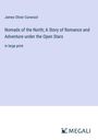 James Oliver Curwood: Nomads of the North; A Story of Romance and Adventure under the Open Stars, Buch