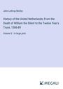 John Lothrop Motley: History of the United Netherlands; From the Death of William the Silent to the Twelve Year's Truce, 1586-89, Buch