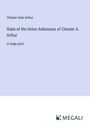 Chester Alan Arthur: State of the Union Addresses of Chester A. Arthur, Buch