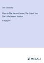 John Galsworthy: Plays in The Second Series; The Eldest Son, The Little Dream, Justice, Buch