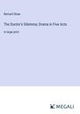 Bernard Shaw: The Doctor's Dilemma; Drama in Five Acts, Buch