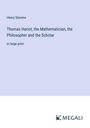 Henry Stevens: Thomas Hariot, the Mathematician, the Philosopher and the Scholar, Buch