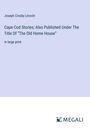 Joseph Crosby Lincoln: Cape Cod Stories; Also Published Under The Title Of ¿The Old Home House¿, Buch
