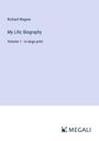 Richard Wagner: My Life; Biography, Buch