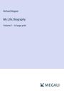 Richard Wagner: My Life; Biography, Buch