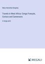 Mary Henrietta Kingsley: Travels in West Africa: Congo Français, Corisco and Cameroons, Buch