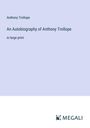 Anthony Trollope: An Autobiography of Anthony Trollope, Buch