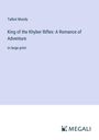 Talbot Mundy: King of the Khyber Rifles: A Romance of Adventure, Buch