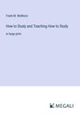 Frank M. Mcmurry: How to Study and Teaching How to Study, Buch