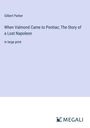 Gilbert Parker: When Valmond Came to Pontiac; The Story of a Lost Napoleon, Buch