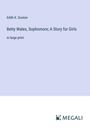 Edith K. Dunton: Betty Wales, Sophomore; A Story for Girls, Buch