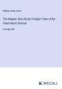 William Henry Frost: The Wagner Story Book; Firelight Tales of the Great Music Dramas, Buch