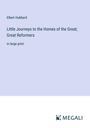 Elbert Hubbard: Little Journeys to the Homes of the Great; Great Reformers, Buch