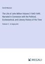 David Masson: The Life of John Milton Volume 3 1643-1649; Narrated in Connexion with the Political, Ecclesiastical, and Literary History of His Time, Buch