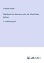Friedrich Schiller: Die Braut von Messina; oder die feindlichen Brüder, Buch