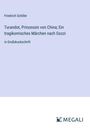 Friedrich Schiller: Turandot, Prinzessin von China; Ein tragikomisches Märchen nach Gozzi, Buch