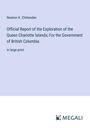 Newton H. Chittenden: Official Report of the Exploration of the Queen Charlotte Islands; For the Government of British Columbia, Buch
