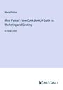 Maria Parloa: Miss Parloa's New Cook Book; A Guide to Marketing and Cooking, Buch