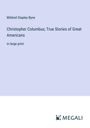 Mildred Stapley Byne: Christopher Columbus; True Stories of Great Americans, Buch