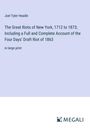 Joel Tyler Headle: The Great Riots of New York, 1712 to 1873; Including a Full and Complete Account of the Four Days' Draft Riot of 1863, Buch